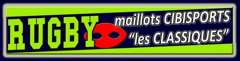 MAILLOTS RUGBY CLASSIQUES CIBI SPORTS FABRICANT FRANCAIS